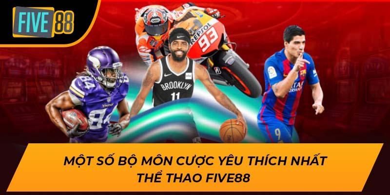 Thể Thao Five88 - Sân Chơi Cá Cược Đẳng Cấp Cho Mọi Bet Thủ 2 Một số bộ môn cược yêu thích nhất thể thao Five88